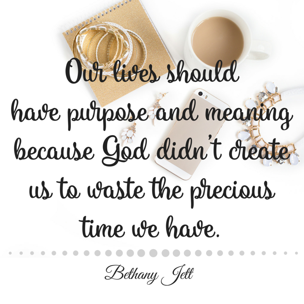 our lives should have purpose!