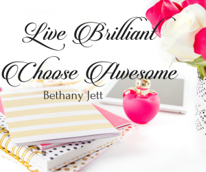 #LiveBrilliant #ChooseAwesome